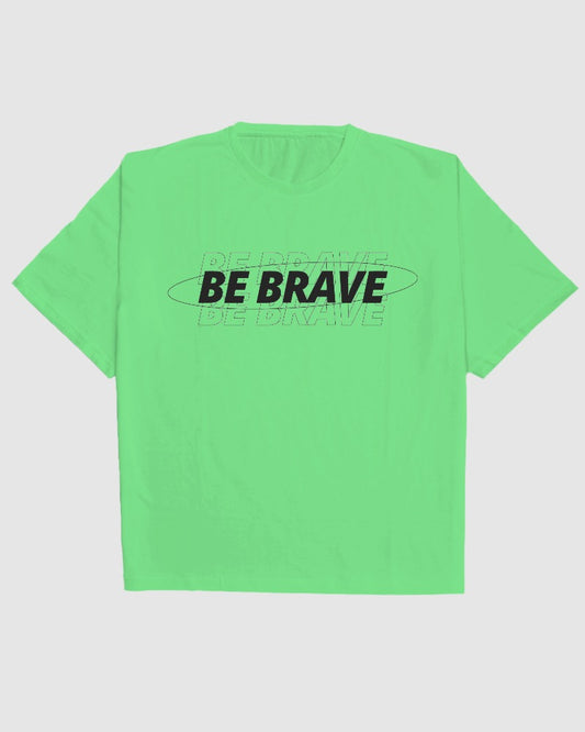 BE BRAVE PREMIUM OVERSIZED T-SHIRT